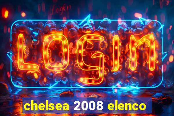 chelsea 2008 elenco